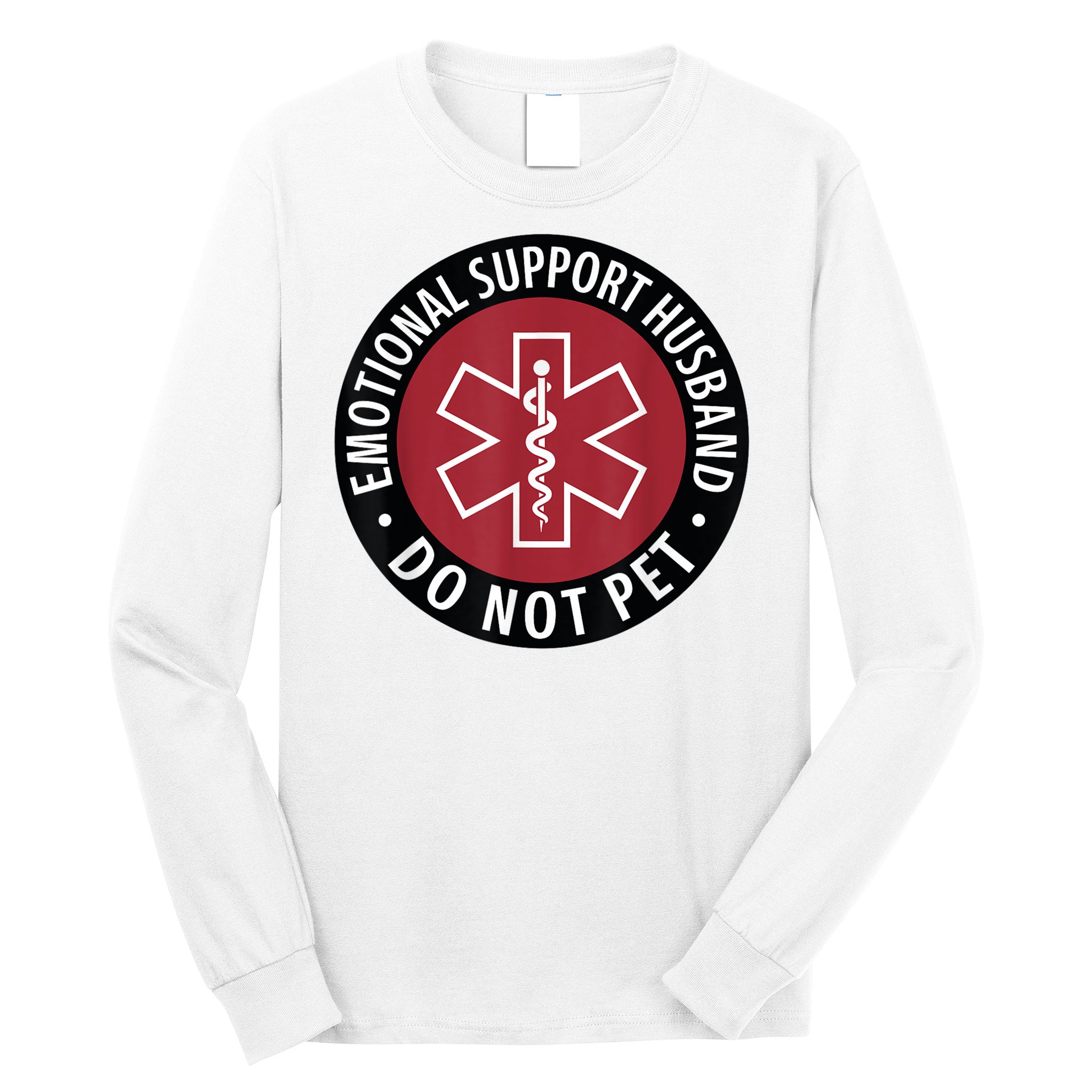 Emotional Support Husband Do Not Pet  Funny Husband For  Long Sleeve Shirt