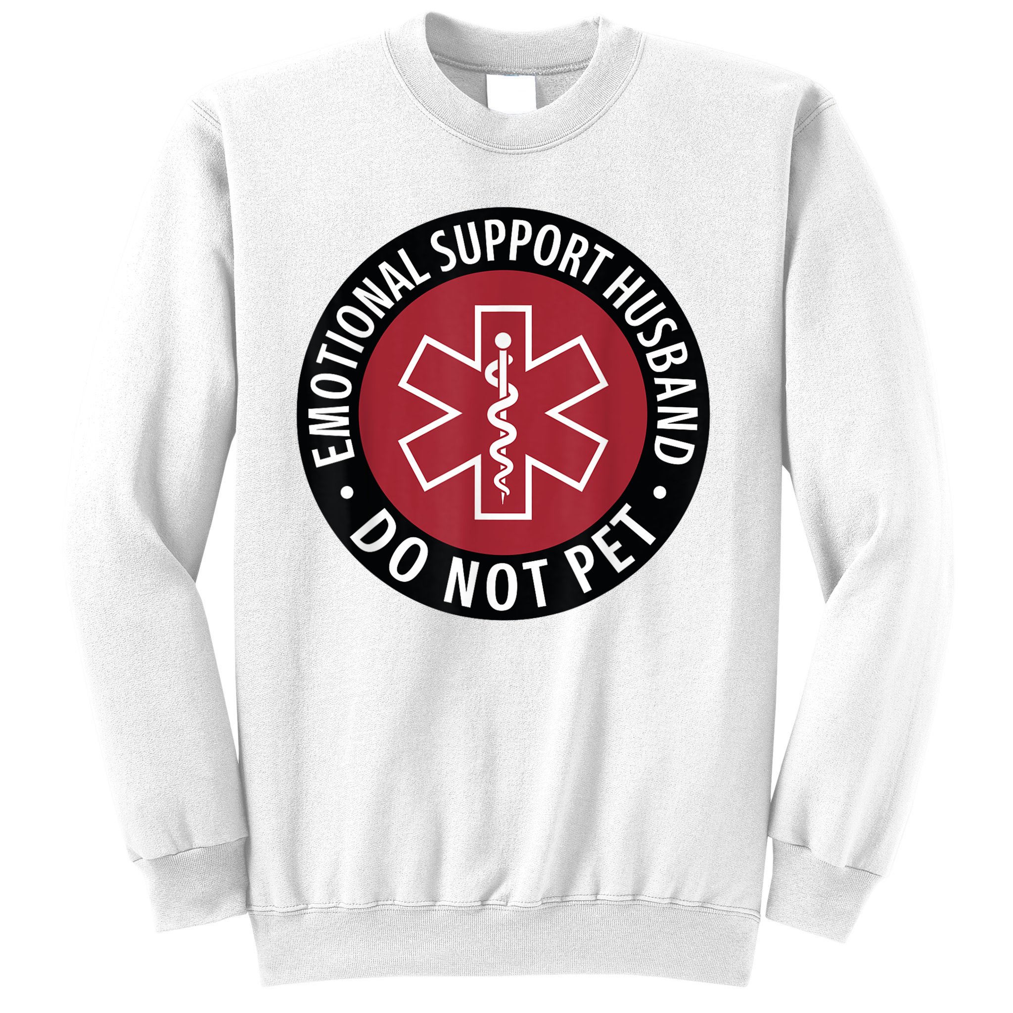 Emotional Support Husband Do Not Pet  Funny Husband For  Sweatshirt