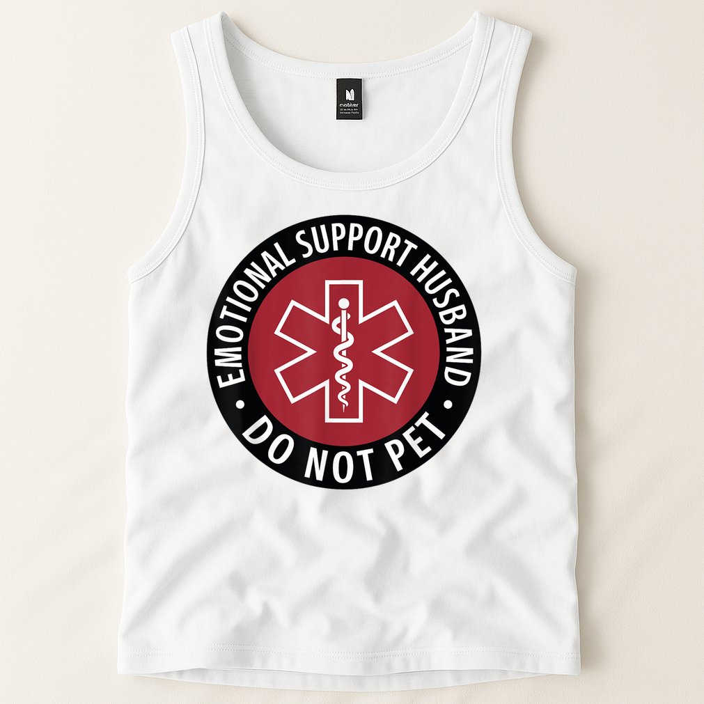 Emotional Support Husband Do Not Pet  Funny Husband For  Tank Top