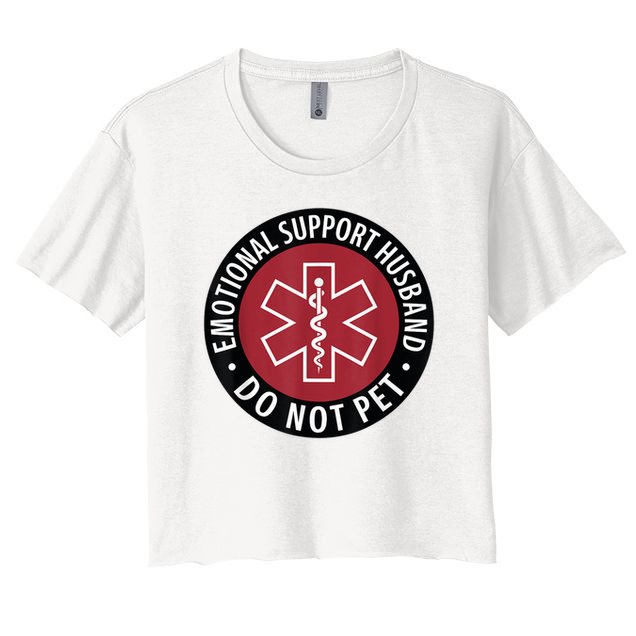 Emotional Support Husband Do Not Pet  Funny Husband For  Women's Crop Top Tee