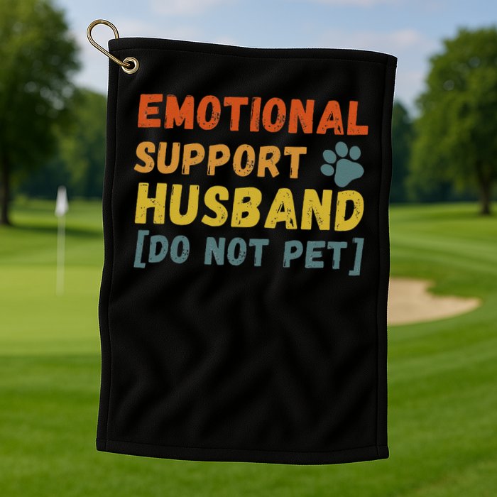 Emotional Support Husband Do Not Pet Funny Golf Towel