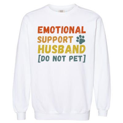 Emotional Support Husband Do Not Pet Funny Garment-Dyed Sweatshirt
