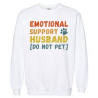 Emotional Support Husband Do Not Pet Funny Garment-Dyed Sweatshirt