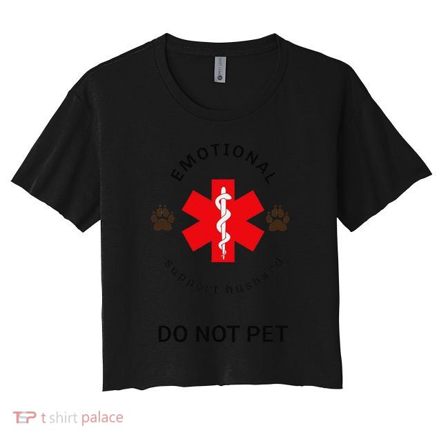 Emotional Support Husband Do Not Pet Crop Top