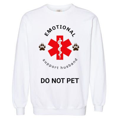 Emotional Support Husband Do Not Pet Garment-Dyed Sweatshirt