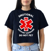 Emotional Support Husband Do Not Pet Crop Top