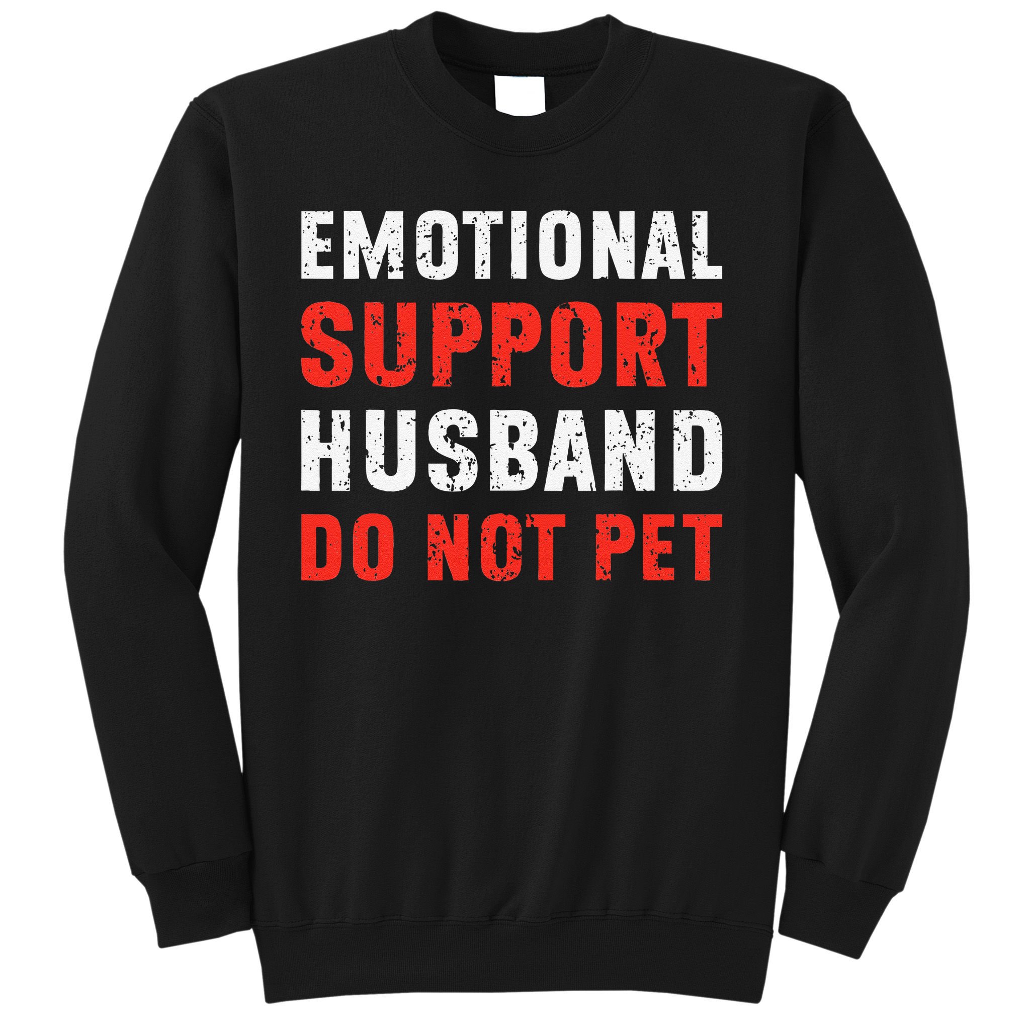 Emotional Support Husband Do Not Pet Funny Dad Husband Papa Sweatshirt