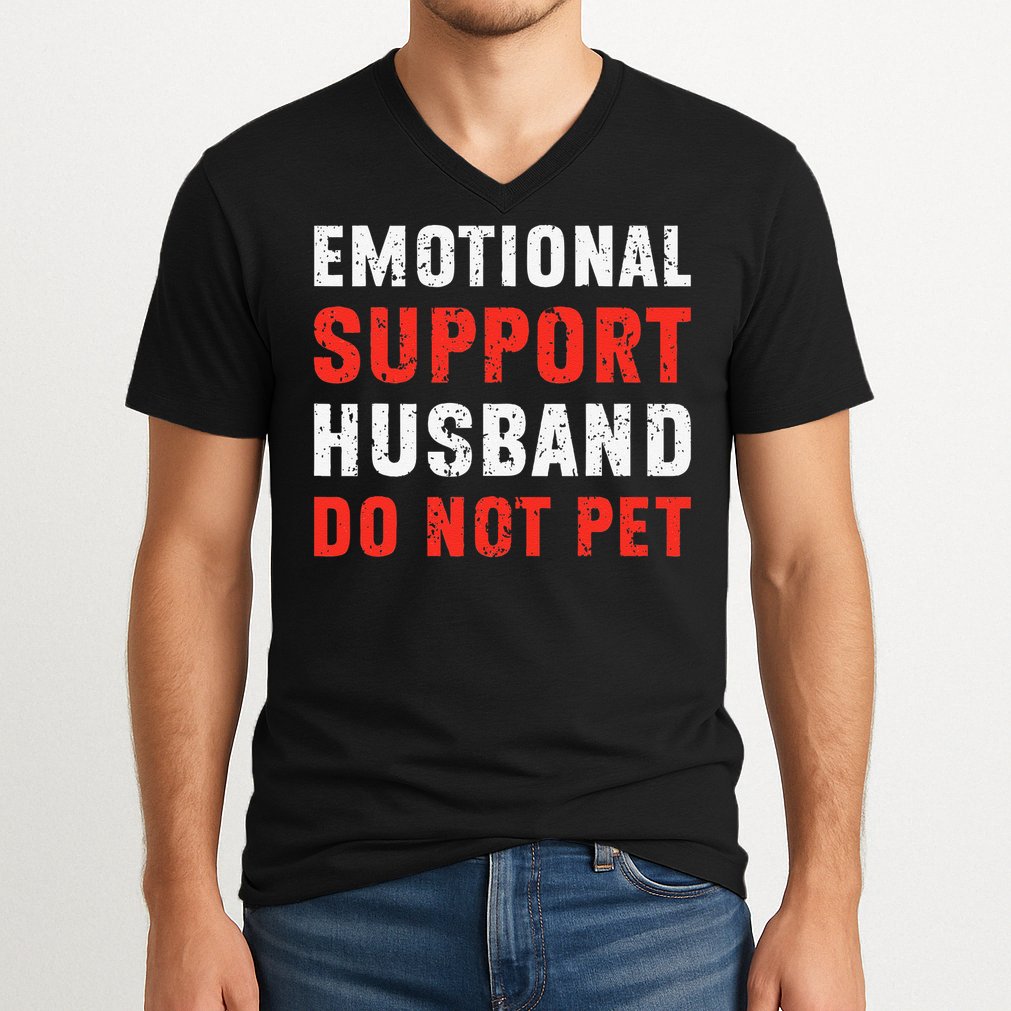 Emotional Support Husband Do Not Pet Funny Dad Husband Papa V-Neck T-Shirt