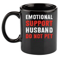 Emotional Support Husband Do Not Pet Funny Dad Husband Papa 11oz C Handle Ceramic Mug