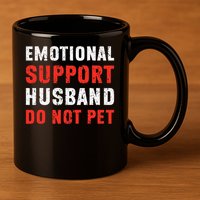 Emotional Support Husband Do Not Pet Funny Dad Husband Papa 11oz C Handle Ceramic Mug