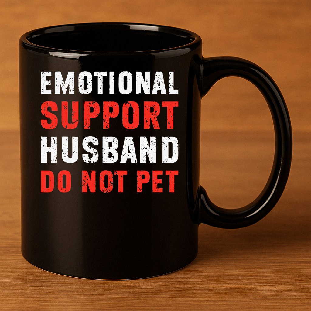 Emotional Support Husband Do Not Pet Funny Dad Husband Papa 11oz C Handle Ceramic Mug