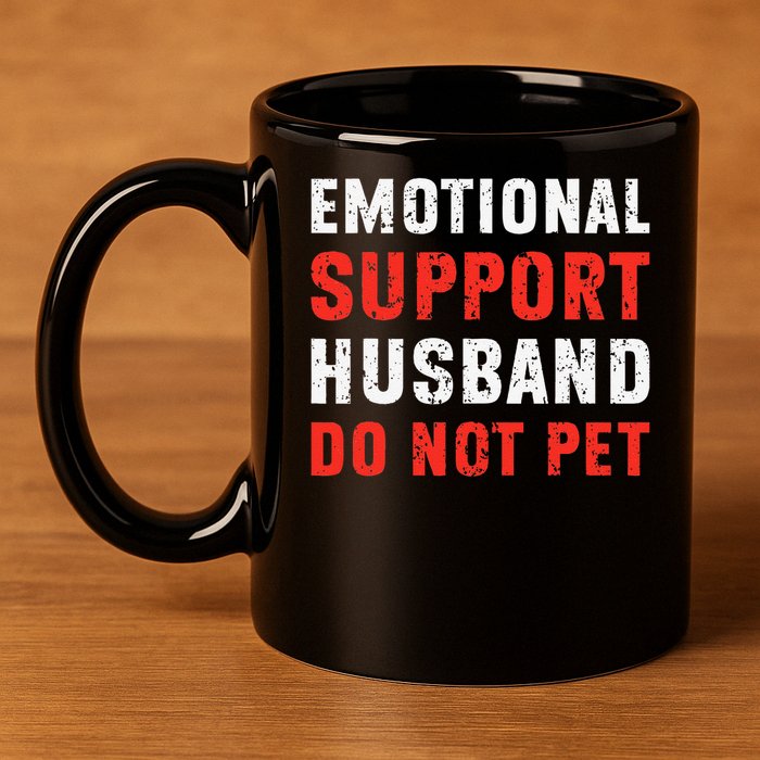 Emotional Support Husband Do Not Pet Funny Dad Husband Papa 11oz C Handle Ceramic Mug