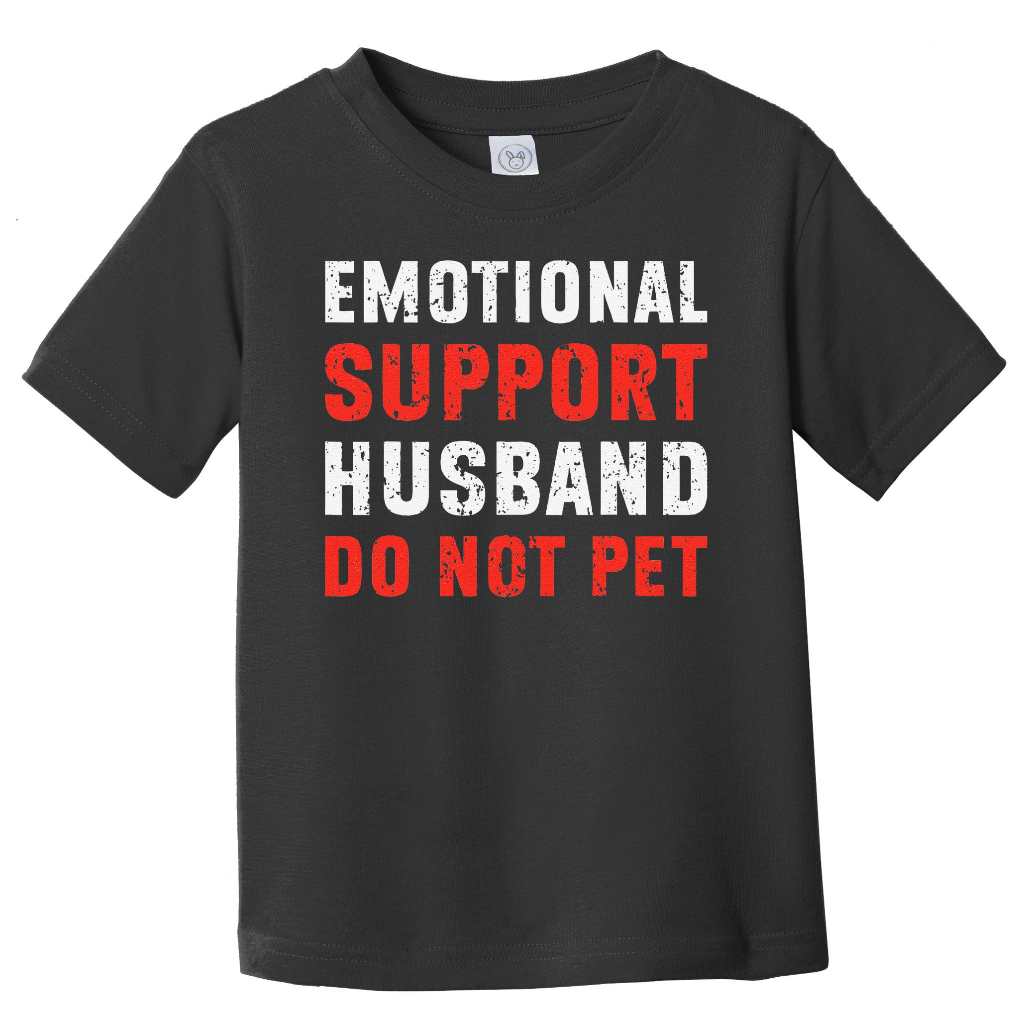 Emotional Support Husband Do Not Pet Funny Dad Husband Papa Toddler T-Shirt