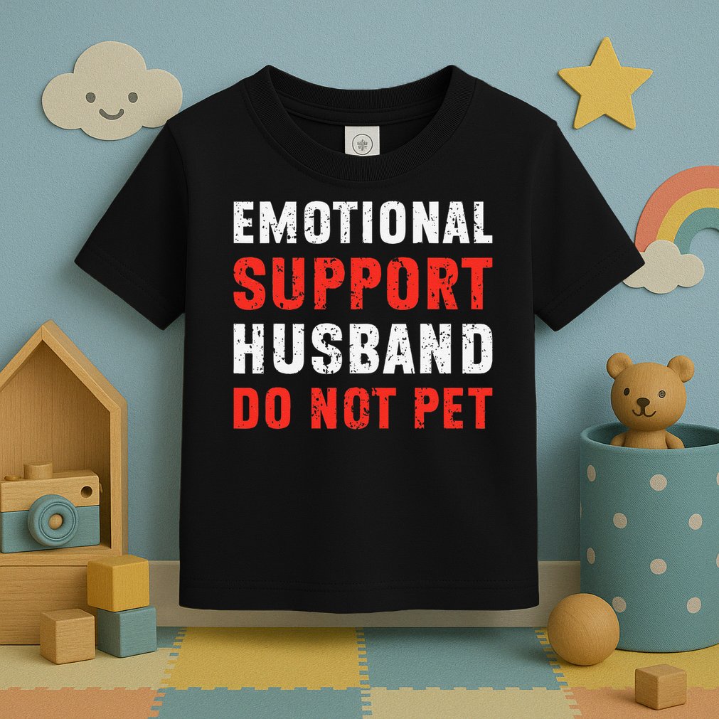 Emotional Support Husband Do Not Pet Funny Dad Husband Papa Toddler T-Shirt
