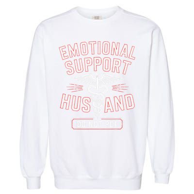 Emotional Support Husband Do Not Pet Garment-Dyed Sweatshirt