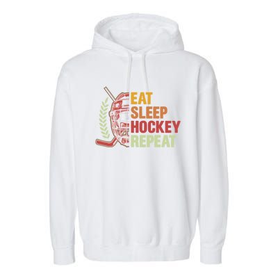 Eat Sleep Hockey Repeat Ice Hockey Lover Goalie Player Meaningful Gift Garment-Dyed Fleece Hoodie