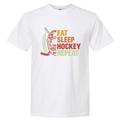 Eat Sleep Hockey Repeat Ice Hockey Lover Goalie Player Meaningful Gift Garment-Dyed Heavyweight T-Shirt