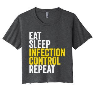 Eat Sleep Infection Control Repeat Funny Public Health Nurse Gift Women's Crop Top Tee