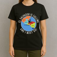 El Salvador Is Calling And I Must Go El Salvador Map T-Shirt