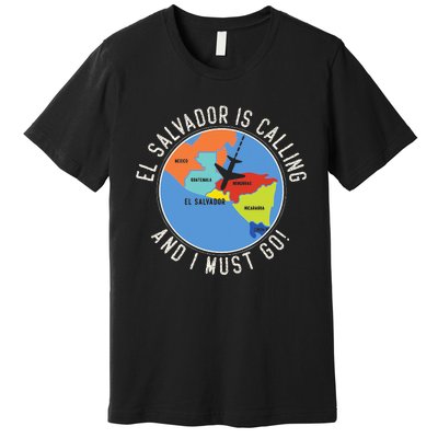 El Salvador Is Calling And I Must Go El Salvador Map Premium T-Shirt