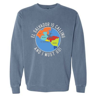 El Salvador Is Calling And I Must Go El Salvador Map Garment-Dyed Sweatshirt