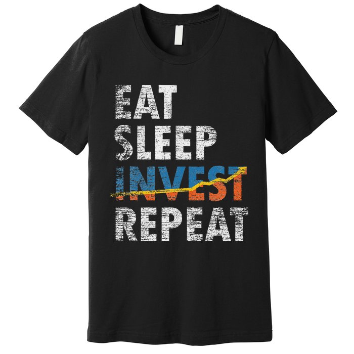 Eat Sleep Invest Repeat Investment Trading Premium T-Shirt