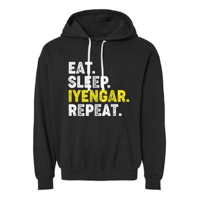 Eat Sleep Iyengar Yoga Repeat! Funny Iyengar Yoga Phrase Cool Gift Garment-Dyed Fleece Hoodie