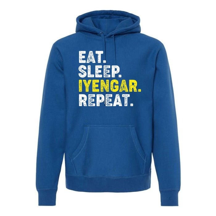 Eat Sleep Iyengar Yoga Repeat! Funny Iyengar Yoga Phrase Cool Gift Premium Hoodie