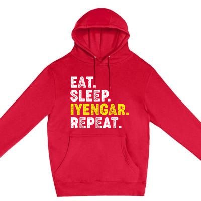 Eat Sleep Iyengar Yoga Repeat! Funny Iyengar Yoga Phrase Cool Gift Premium Pullover Hoodie