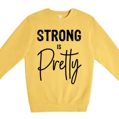 Empowered Strong Is Pretty Female Feminist Gift Premium Crewneck Sweatshirt