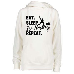 Eat Sleep Ice Hockey Repeat Ice Hockey Gift Womens Funnel Neck Pullover Hood