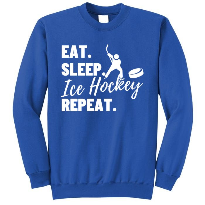 Eat Sleep Ice Hockey Repeat Ice Hockey Gift Sweatshirt