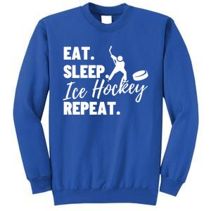 Eat Sleep Ice Hockey Repeat Ice Hockey Gift Tall Sweatshirt