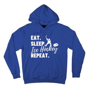 Eat Sleep Ice Hockey Repeat Ice Hockey Gift Tall Hoodie