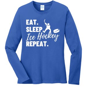 Eat Sleep Ice Hockey Repeat Ice Hockey Gift Ladies Long Sleeve Shirt