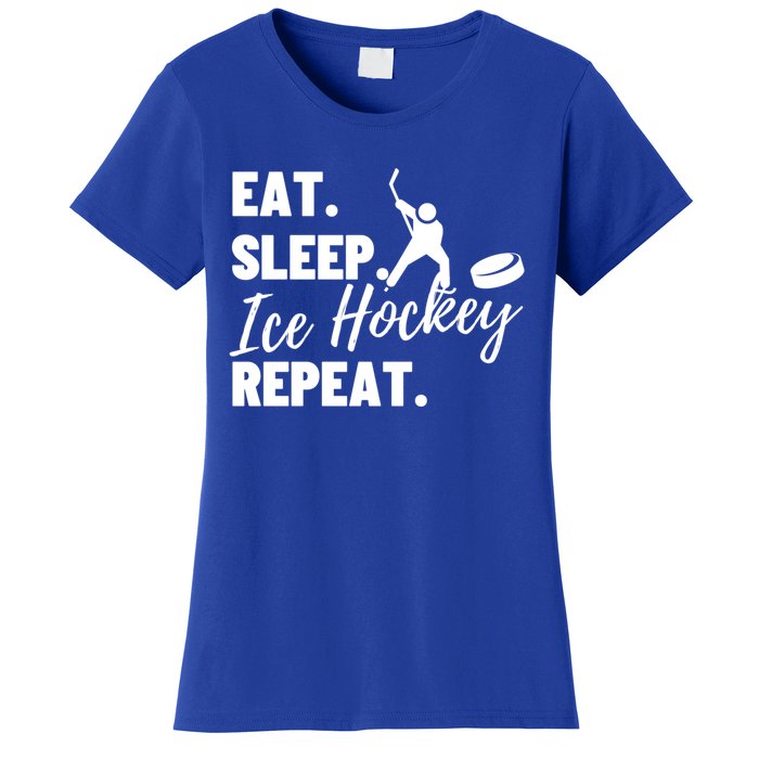 Eat Sleep Ice Hockey Repeat Ice Hockey Gift Women's T-Shirt