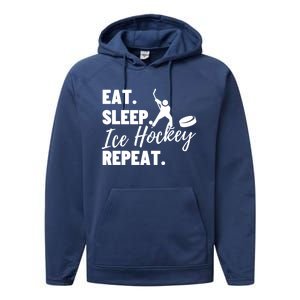 Eat Sleep Ice Hockey Repeat Ice Hockey Gift Performance Fleece Hoodie