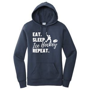 Eat Sleep Ice Hockey Repeat Ice Hockey Gift Women's Pullover Hoodie