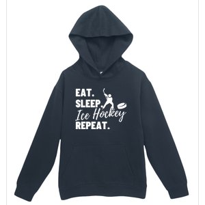 Eat Sleep Ice Hockey Repeat Ice Hockey Gift Urban Pullover Hoodie