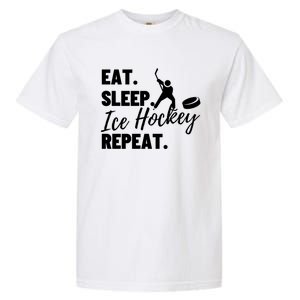 Eat Sleep Ice Hockey Repeat Ice Hockey Gift Garment-Dyed Heavyweight T-Shirt