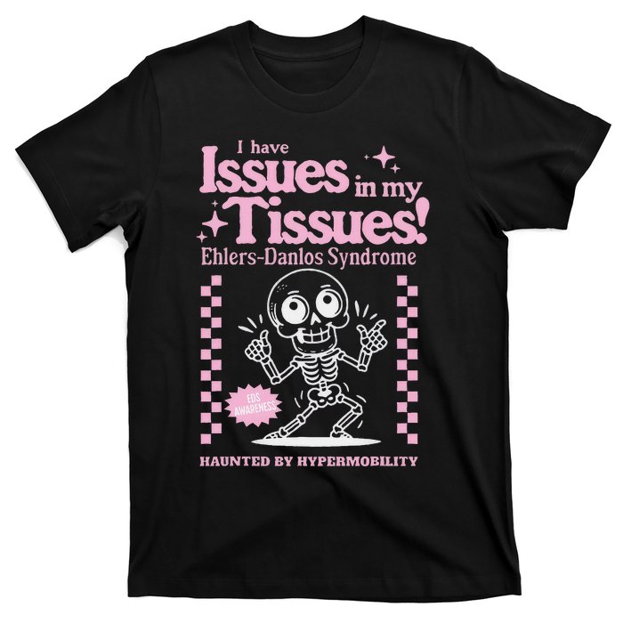 Ehlersdanlos Syndrome Issues In My Tissues Cute Eds T-Shirt