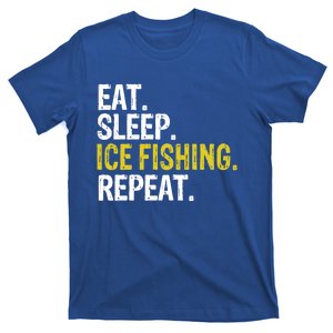 Eat Sleep Ice Fishing Repeat Fish Gift Funny Gift T-Shirt