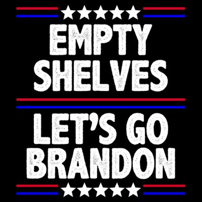 Empty Shelves Joe Let's Go Brandon T-Shirt