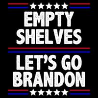 Empty Shelves Joe Let's Go Brandon Button