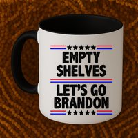 Empty Shelves Joe Let's Go Brandon Mug