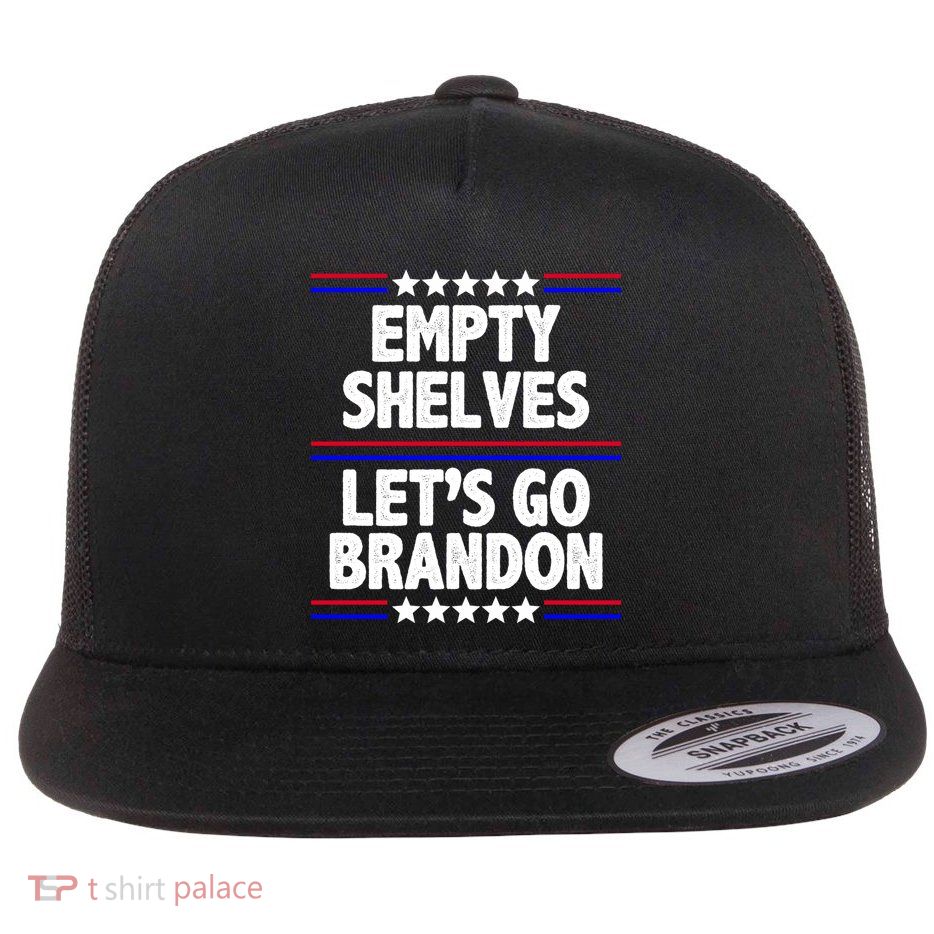 Empty Shelves Joe Let's Go Brandon Flat Bill Trucker Hat