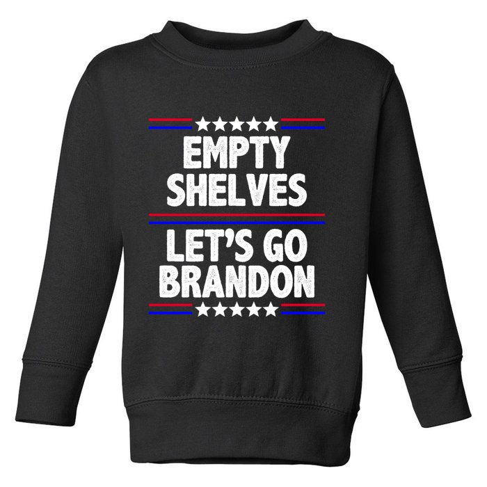 Empty Shelves Joe Let's Go Brandon Toddler Sweatshirt