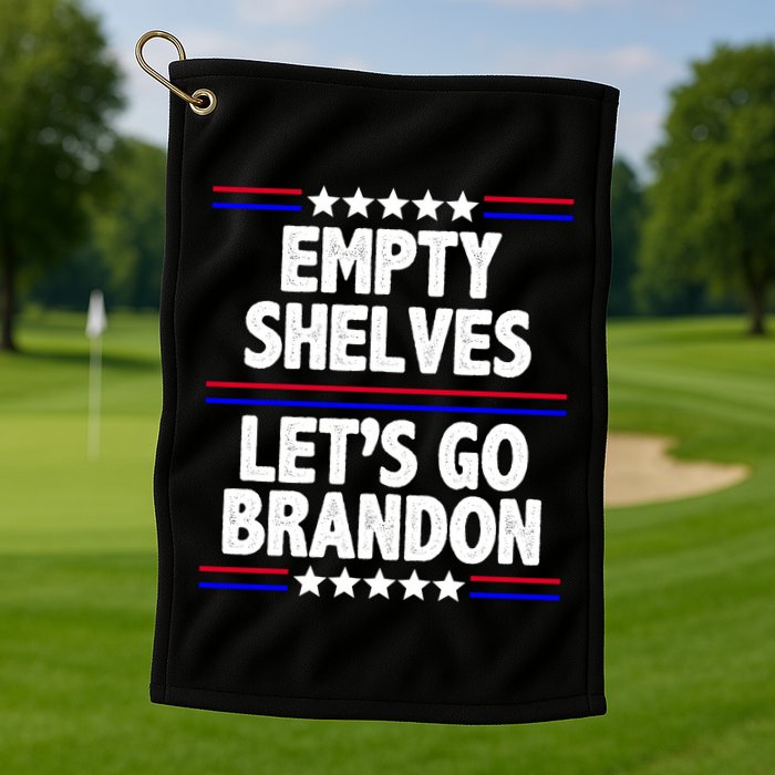 Empty Shelves Joe Let's Go Brandon Golf Towel