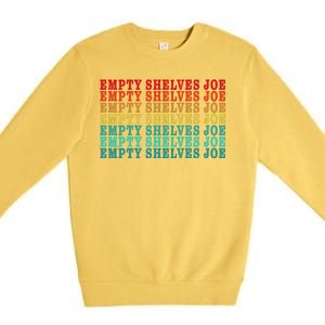 Empty Shelves Joe Anti Joe Biden Classic 7 Premium Crewneck Sweatshirt