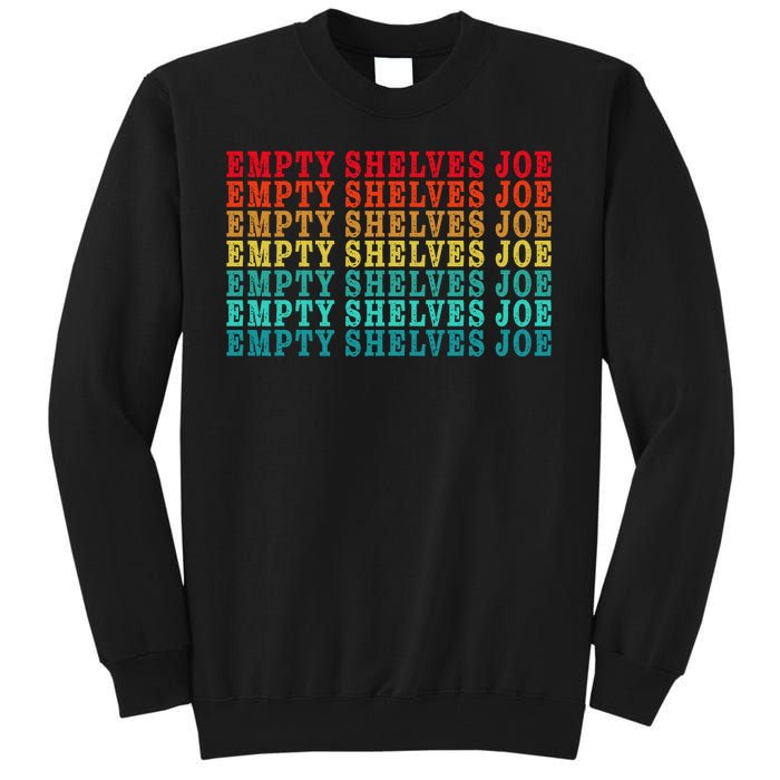 Empty Shelves Joe Anti Joe Biden Classic 7 Tall Sweatshirt